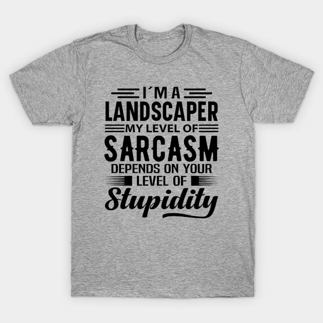 I'm A Landscaper T-Shirt by Stay Weird